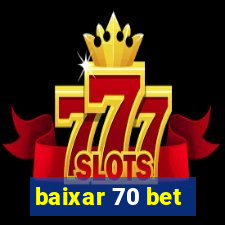 baixar 70 bet